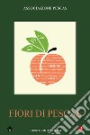 Fiori di Pescas. Buone idee e buone pratiche per la cultura dell'ambiente e della salute libro