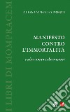 Manifesto contro l'immortalità e altre umane aberrazioni libro di Lo Presti Alessandro