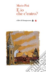 E io che c'entro? libro