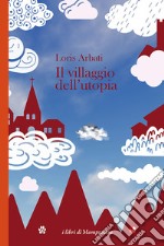 Il villaggio dell'utopia libro