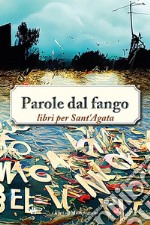 Parole dal fango. Libri per Sant'Agata libro