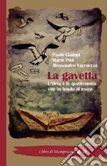 La gavetta. L'Oria e le quattromila vite in fondo al mare libro