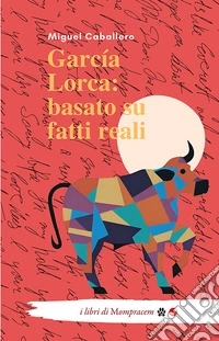 García Lorca: basato su fatti reali libro