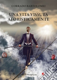 Una vita vissuta aforisticamente libro