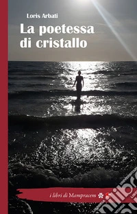 La poetessa di cristallo libro