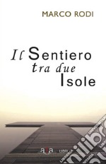 Il sentiero tra due isole. Nuova ediz. libro