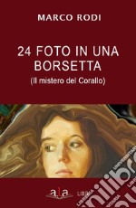 24 foto in una borsetta. Il mistero del corallo libro