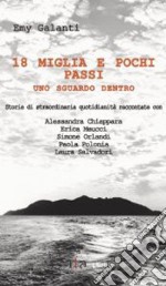 18 miglia e pochi passi. Uno sguardo dentro libro