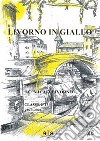 Livorno in giallo libro