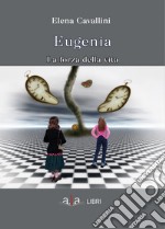 Eugenia. La forza della vita libro