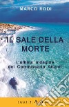 Il sale della morte. L'ultima indagine del Commissario Attenti. Nuova ediz. libro