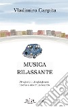 Musica rilassante. Divagazioni di ogni genere intorno a una musicassetta libro