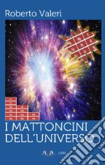 I mattoncini dell'universo libro