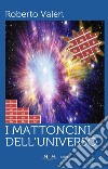 I mattoncini dell'universo libro di Valeri Roberto