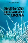 Bagliori ricamati dalla brina libro di Meini Maila