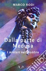 Dalla parte di Medusa. I misteri nelle ombre libro