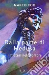 Dalla parte di Medusa. I misteri nelle ombre libro