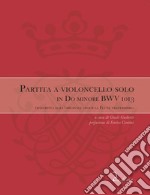 Partita a violoncello solo in Do minore BWV 1013. Trascritta dall'originale «Pour la Flute traversiere». Ediz. bilingue libro