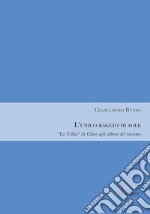 L'unico raggio di sole. «La Tilda» di Cilea agli albori del verismo libro