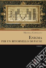 Enigma per un ritornello di pause libro