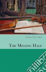 The Missing Half. Ediz. multilingue libro