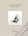 Luoghi sonori. Iannis Xenakis-Soundscapes libro di Scarpa Annalisa