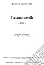 Trecento novelle. Ediz. in carattere diamante e stampa microscopica libro