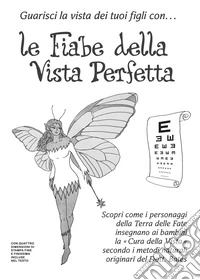 Le fiabe della vista perfetta in carattere diamante e stampa microscopica. Guarisci la vista dei tuoi figli con.... Ediz. illustrata libro