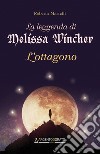 La leggenda di Melissa Wincher. L'ottagono libro