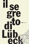 Il segreto di Lübeck libro di Sinesi Sergio