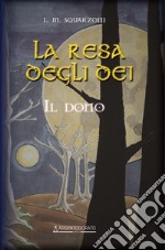 La resa degli dei. il dono libro