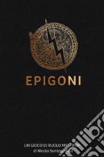 Epigoni. Un gioco di ruolo mythpop libro