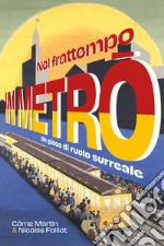 Nel frattempo in metrò. Un gioco di ruolo surreale libro