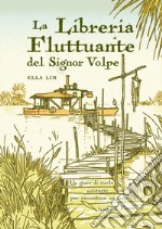 La libreria fluttuante del Signor Volpe. Un gioco di ruolo solitario per raccontare un anno lungo il fiume libro