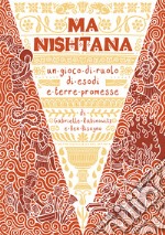 Ma Nishtana. Un gioco di ruolo di esodi e terre promesse. Con 6 pergamene dei personaggi libro