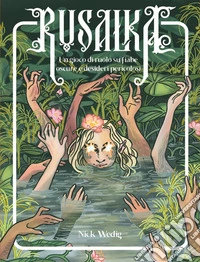 Rusalka. Un gioco di ruolo su fiabe oscure e desideri pericolosi