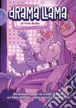 Drama Llama. Un gioco di ruolo sui reality show e sui lama disposti a tutto per uscirne vincitori. Ediz. illustrata libro