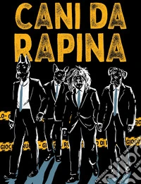 Cani da rapina. Un gioco di ruolo pulp che dura come un film. Con 78 carte libro