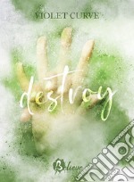 Destroy