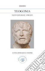 Teogonia. Testo greco a fronte. Ediz. integrale libro