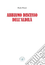 Abbiamo discusso dell'aldilà libro