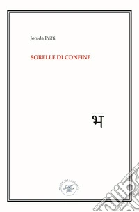 Sorelle di confine. Raccolta poetica libro