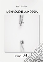 Il ghiaccio e la pioggia libro