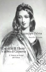 Con occhi di Tiberio e labbra di Calpurnia. L'amore ai tempi del virus libro