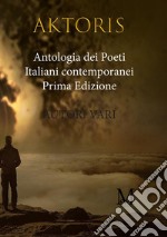 Aktoris. Antologia dei poeti italiani contemporanei