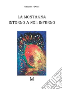 La montagna intorno a noi. Inferno libro