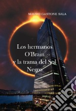 Los hermanos O'Brain y la trama del Sol Negro libro