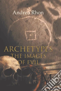 Archetypes. The images of Evil libro