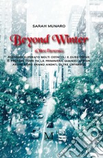 Beyond winter. Oltre l'inverno libro