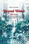 Beyond winter. Oltre l'inverno libro